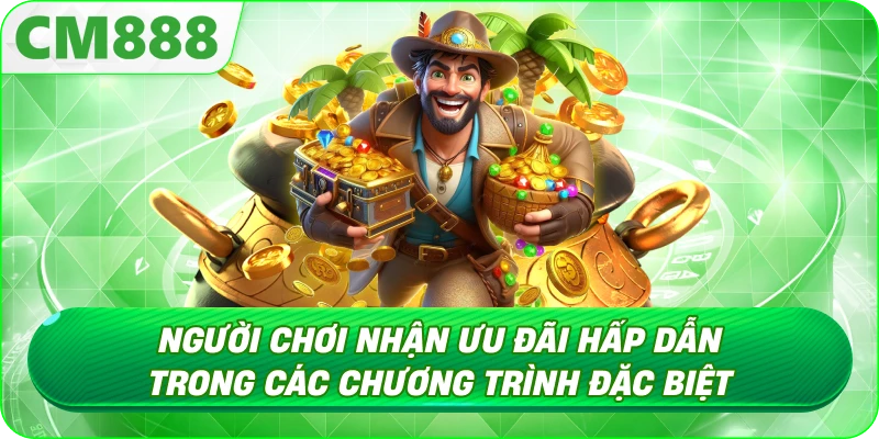 Khuyến Mãi CM888 - Ưu đãi sự kiện và khuyến mãi theo mùa