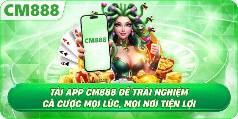 Tải App CM888 - Kho trò chơi đa dạng, cập nhật thường xuyên